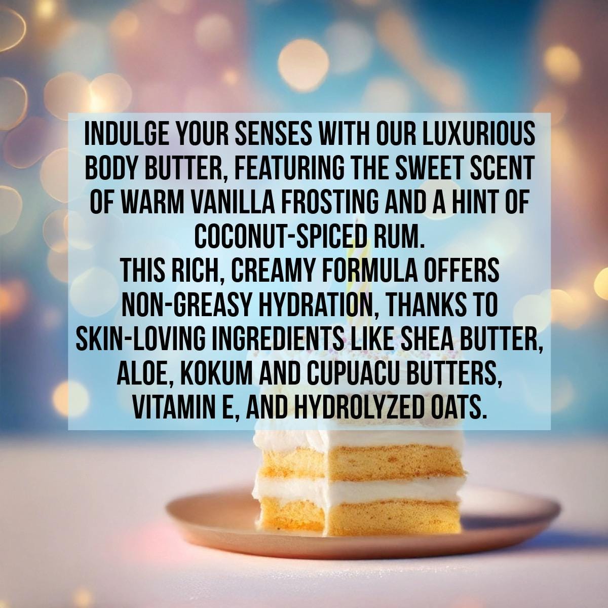 Birthday Cake Scent Travel Size Nourishing No melt, Non-greasy Body Butter with Aloe, Shea, Kokum & Cupuacu Butter + Vitamin E 3oz